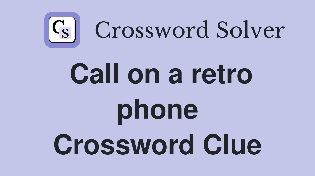 Call on a retro phone Crossword Clue