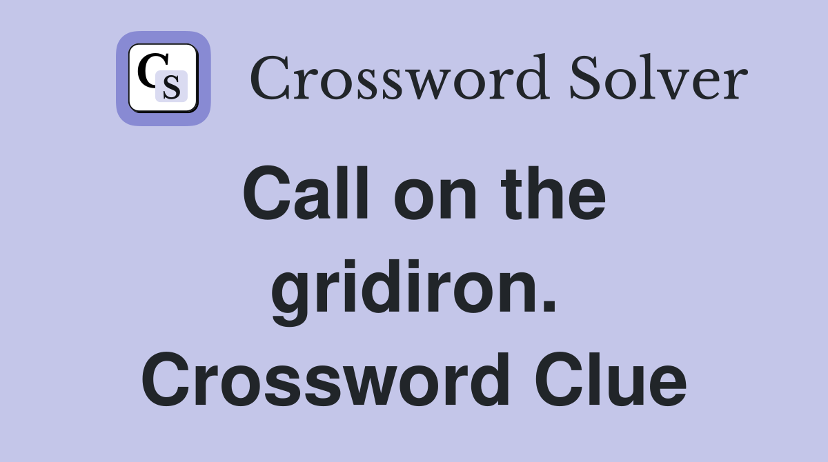 Call on the gridiron. Crossword Clue