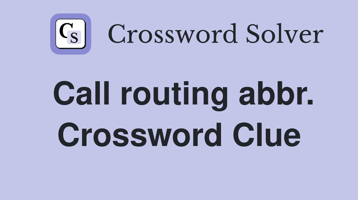 Call routing abbr. Crossword Clue