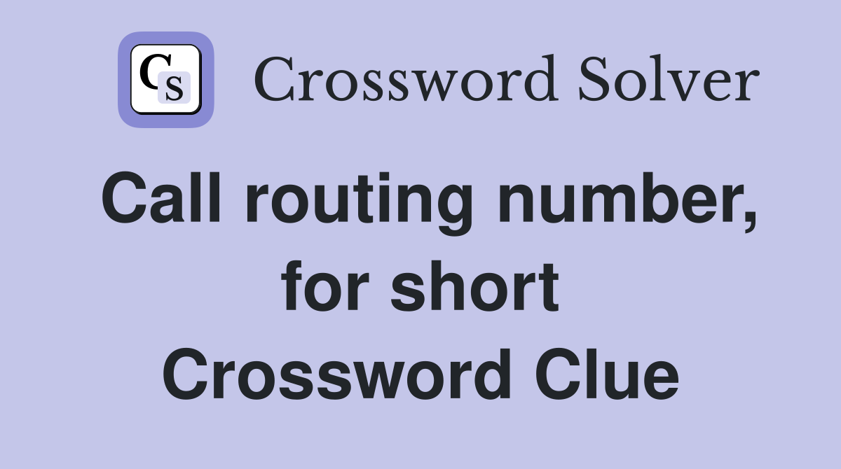 Call routing number, for short Crossword Clue
