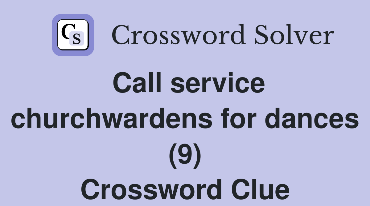 Call service churchwardens for dances (9) Crossword Clue