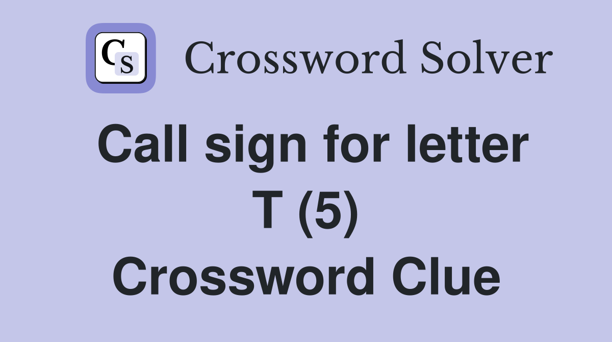 Call sign for letter T (5) Crossword Clue