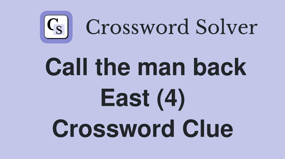 Call the man back East (4) Crossword Clue