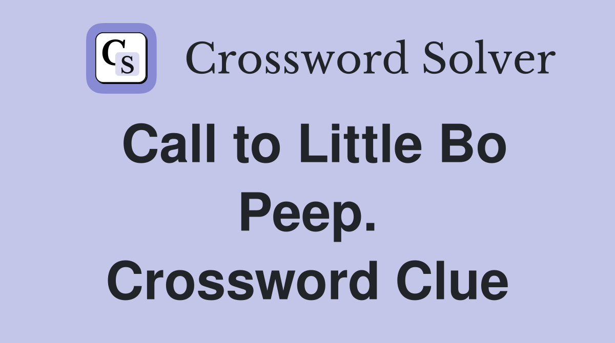 Call to Little Bo Peep. Crossword Clue