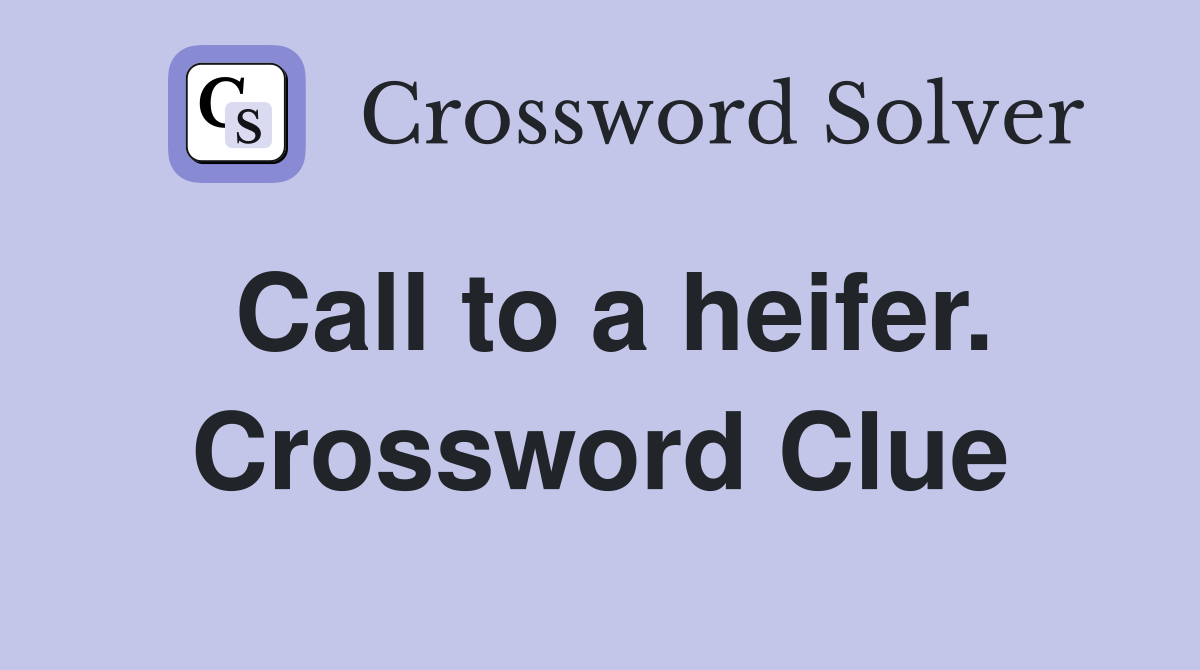 Call to a heifer. Crossword Clue