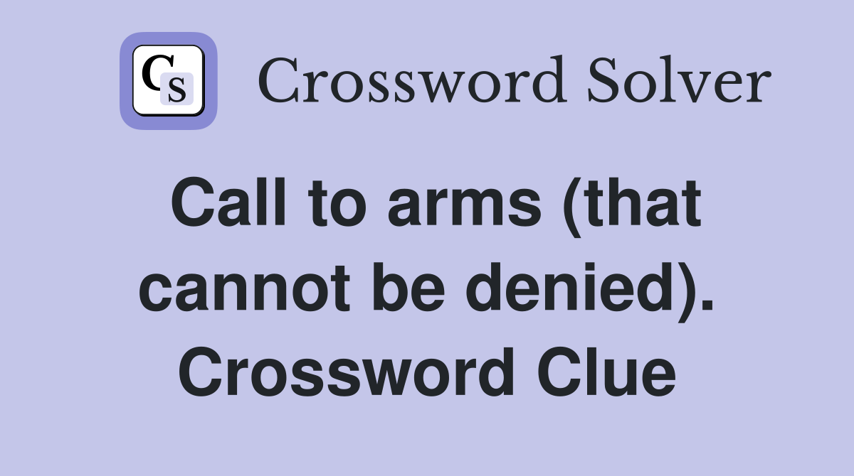 Call to arms (that cannot be denied). Crossword Clue