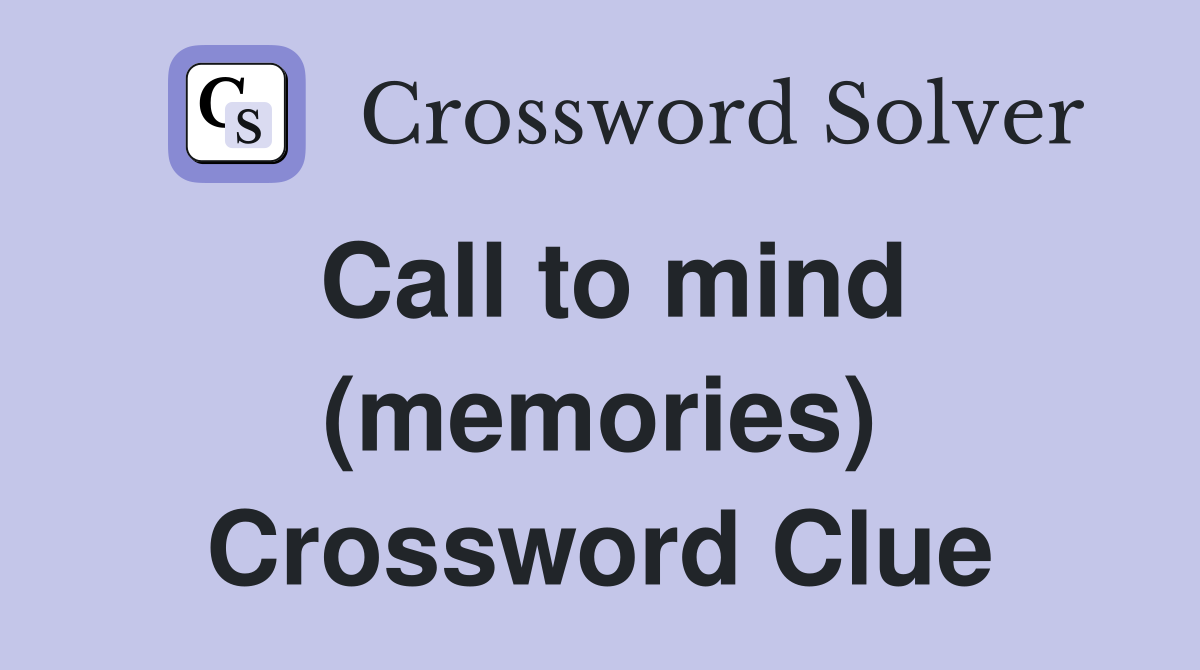 Call to mind (memories) Crossword Clue