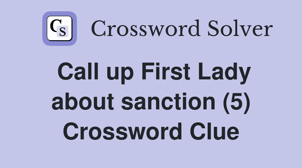 Call up First Lady about sanction (5) Crossword Clue