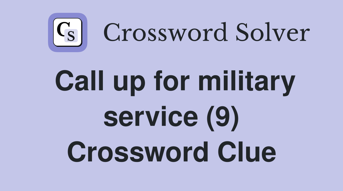 Call up for military service (9) Crossword Clue