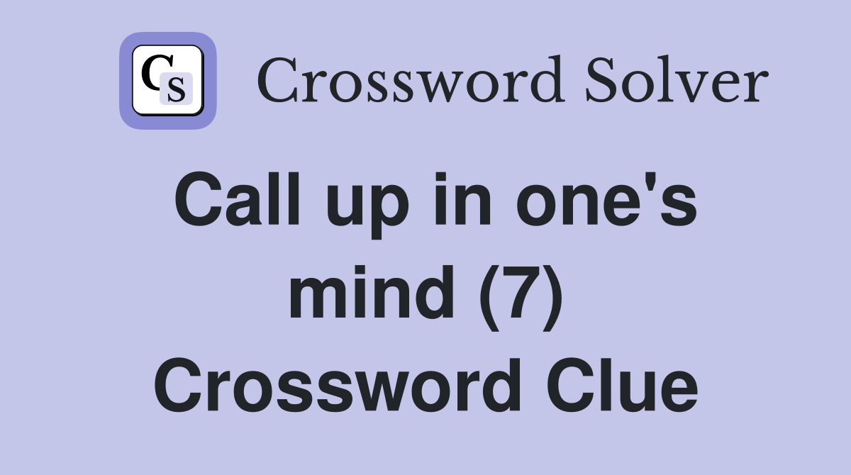 Call up in one's mind (7) Crossword Clue