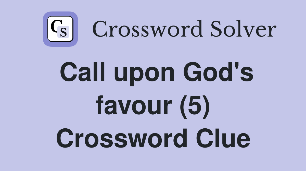 Call upon God's favour (5) Crossword Clue