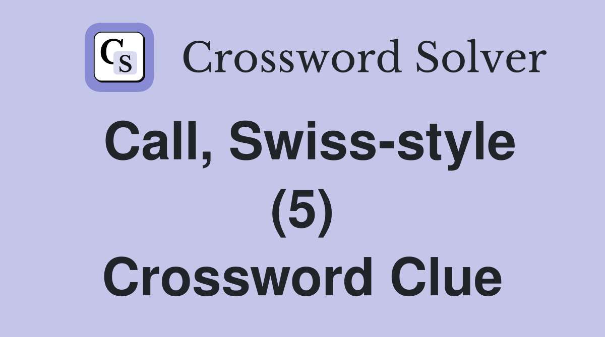 Call, Swiss-style (5) Crossword Clue