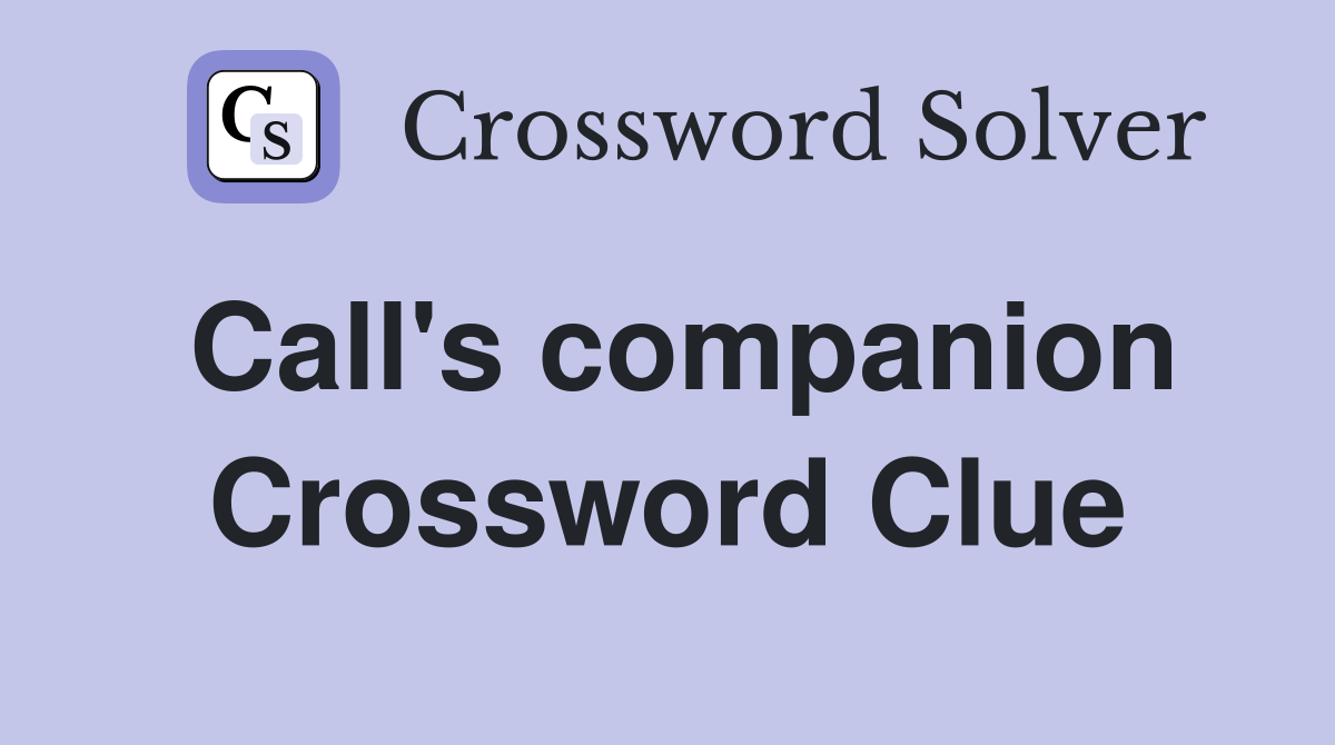 Call's companion Crossword Clue