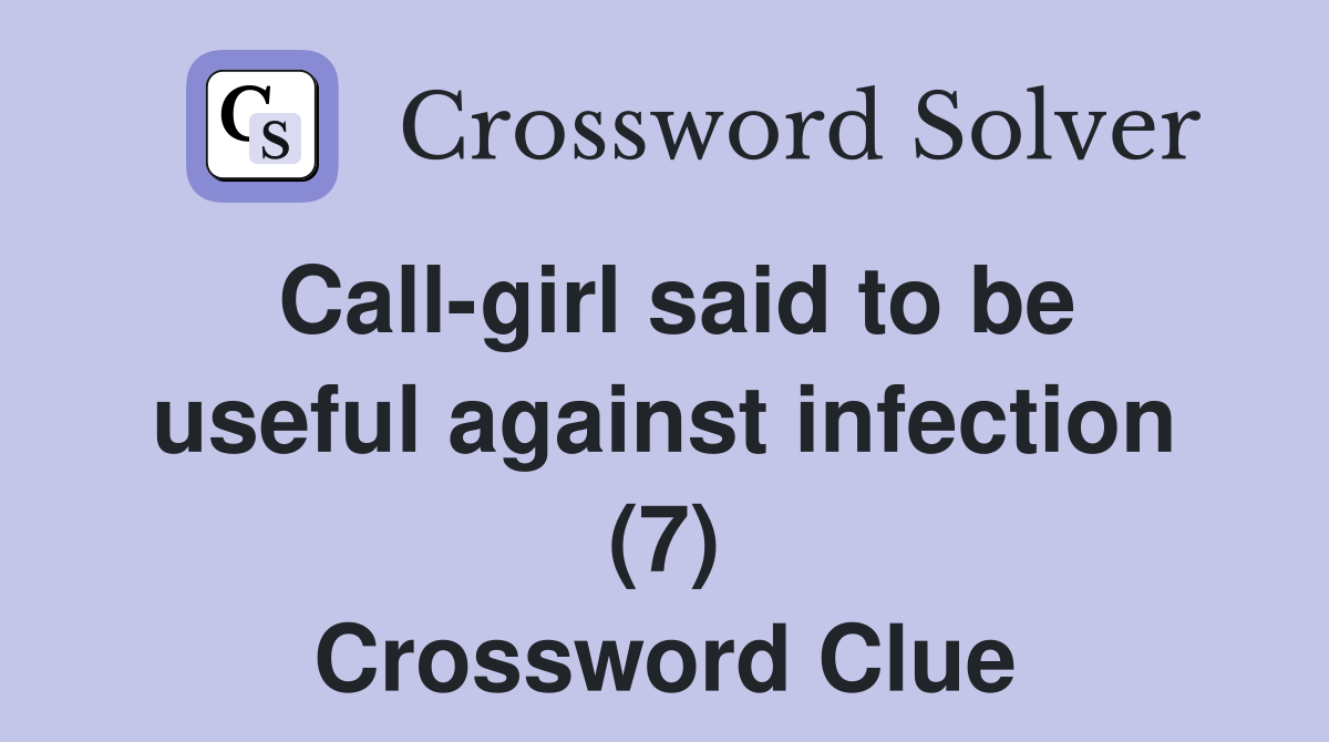 Call-girl said to be useful against infection (7) Crossword Clue