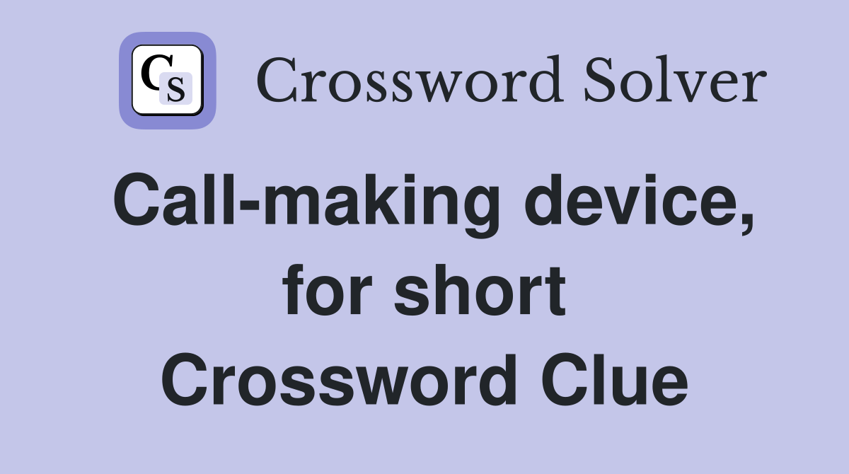 Call-making device, for short Crossword Clue