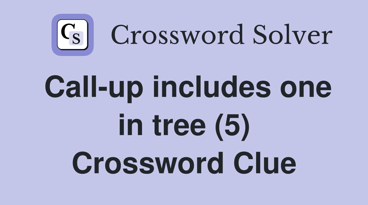 Call-up includes one in tree (5) Crossword Clue