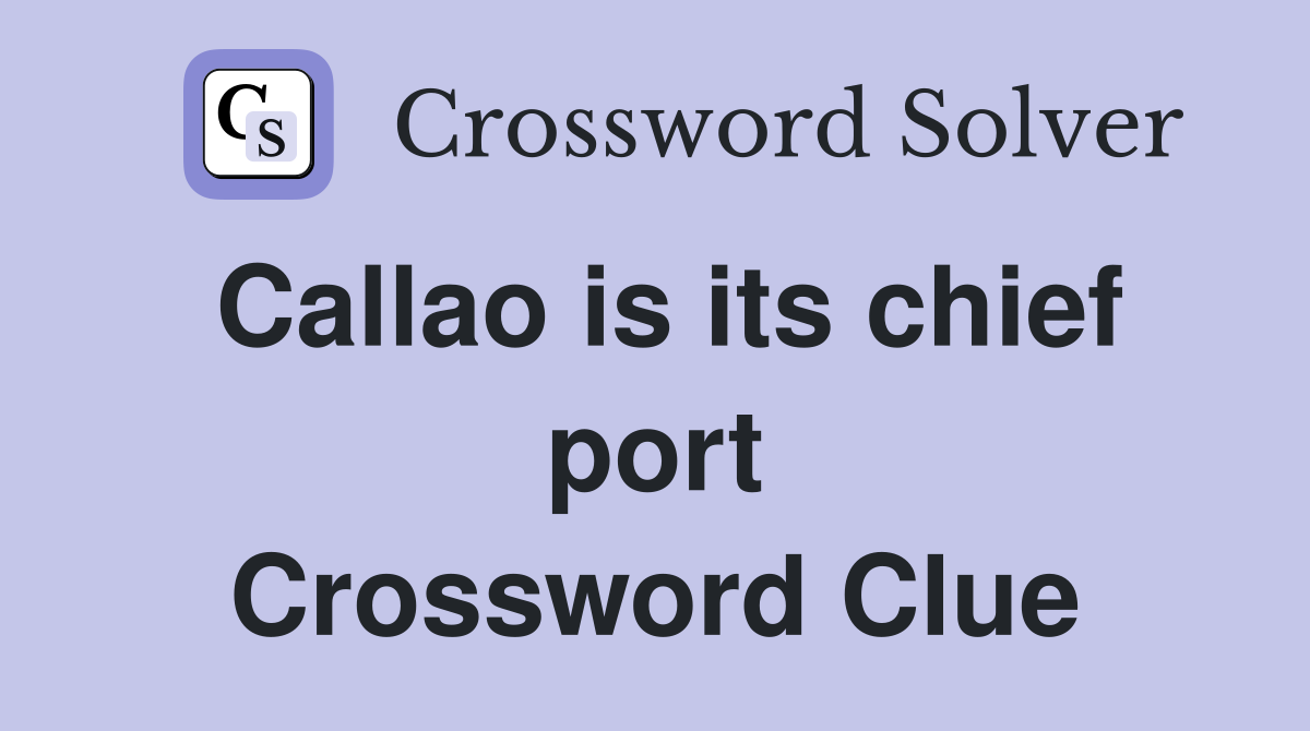 Callao is its chief port Crossword Clue