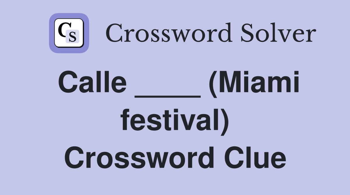 Calle ____ (Miami festival) Crossword Clue