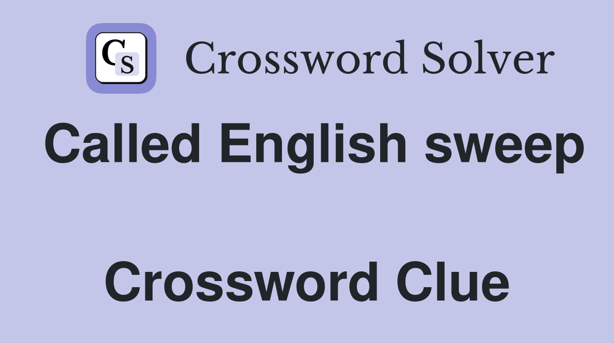 Called English sweep  Crossword Clue