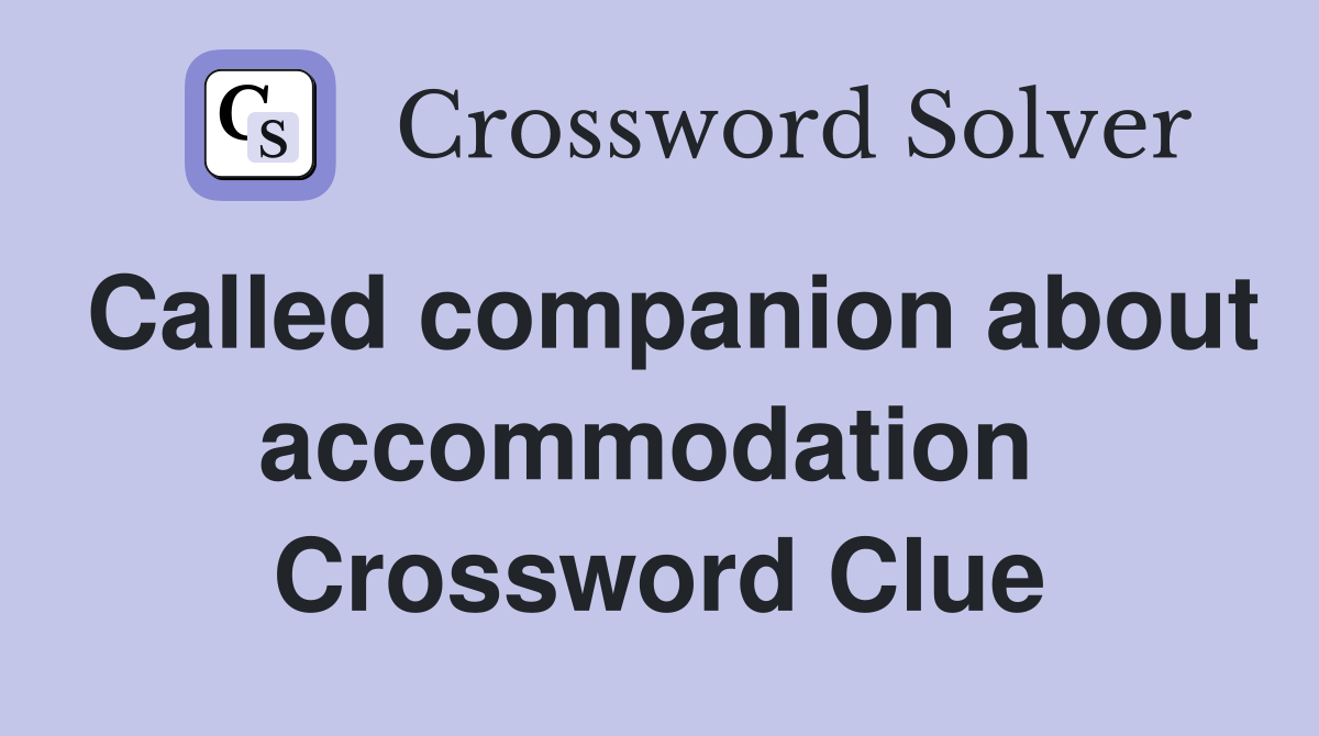Called companion about accommodation  Crossword Clue