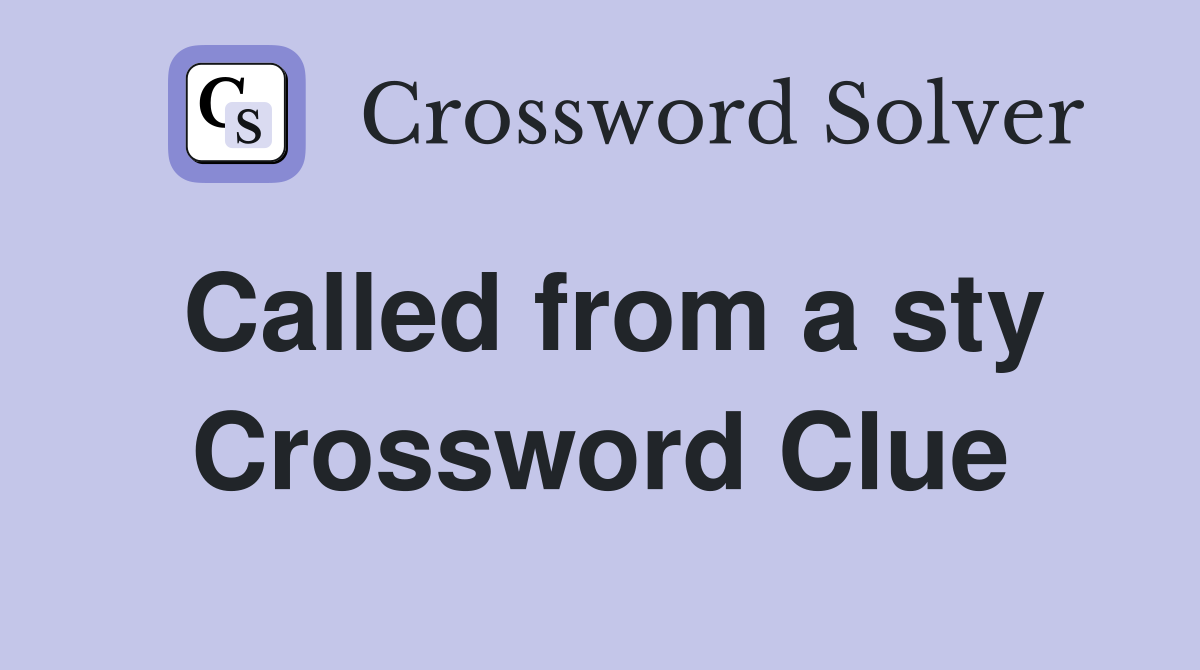 Called from a sty Crossword Clue