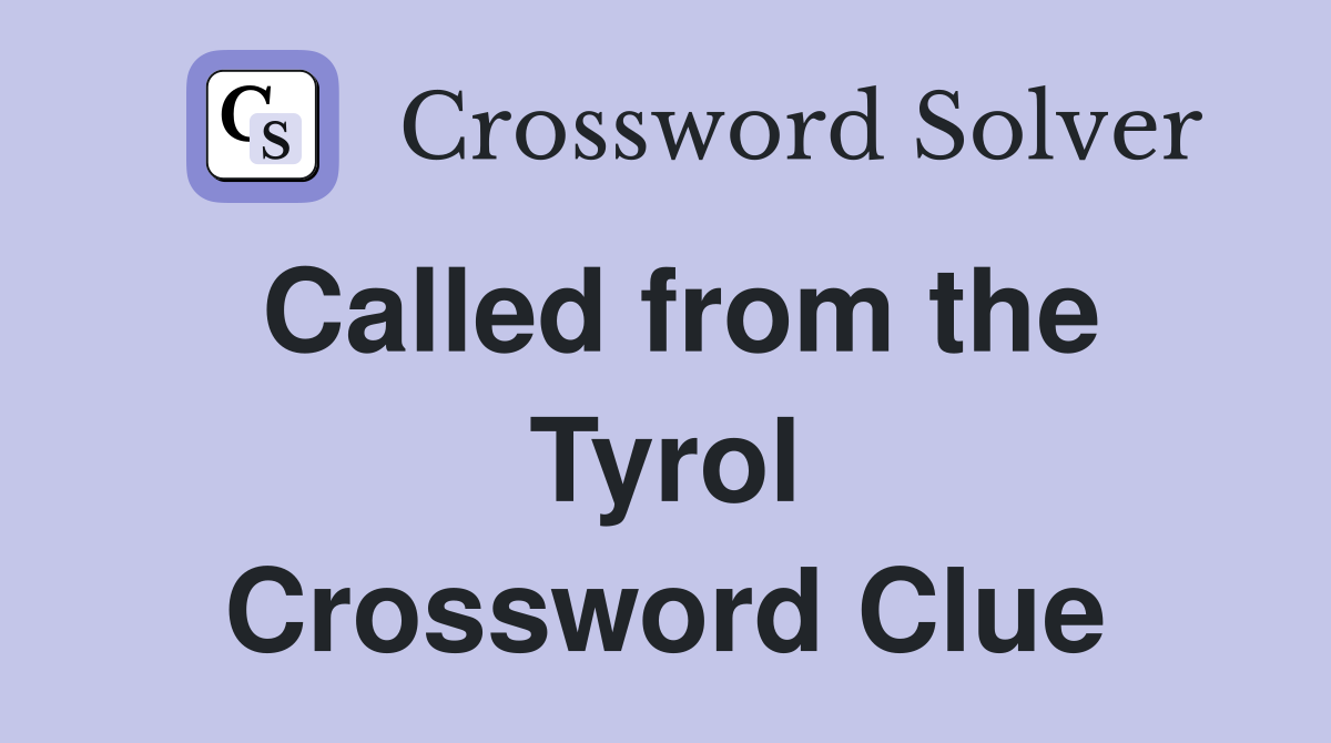 Called from the Tyrol Crossword Clue