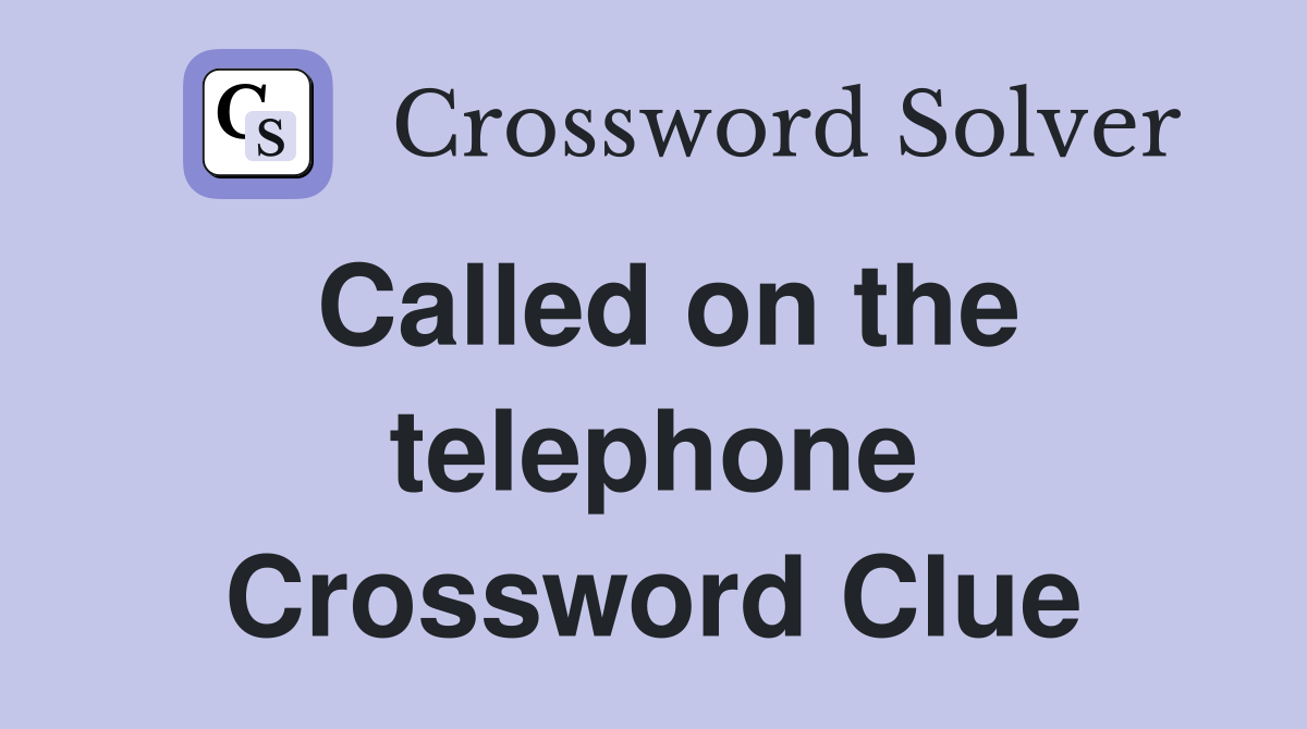 Called on the telephone Crossword Clue