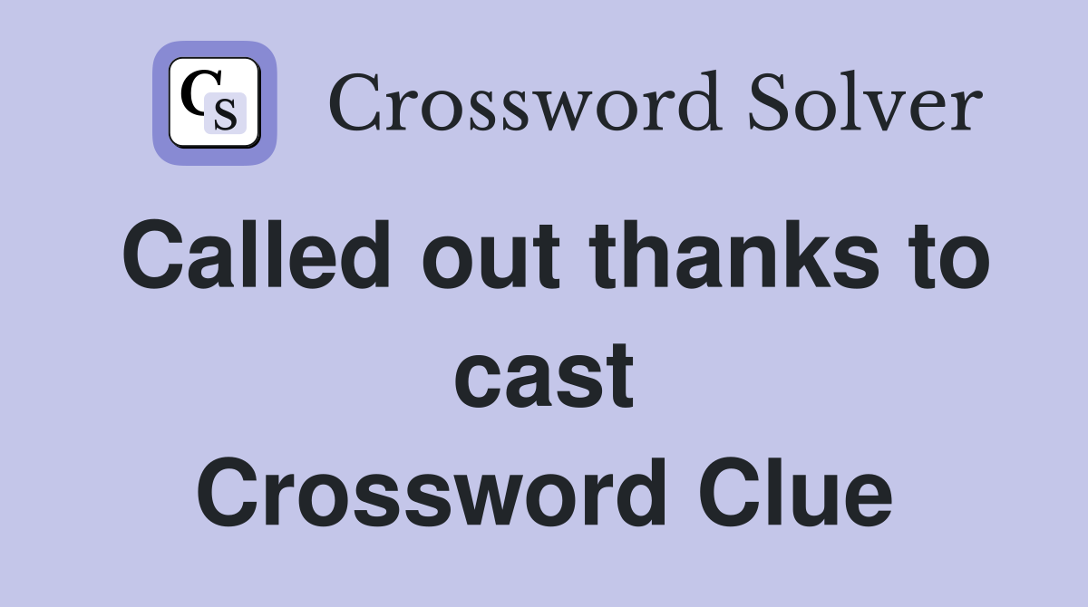 Called out thanks to cast Crossword Clue