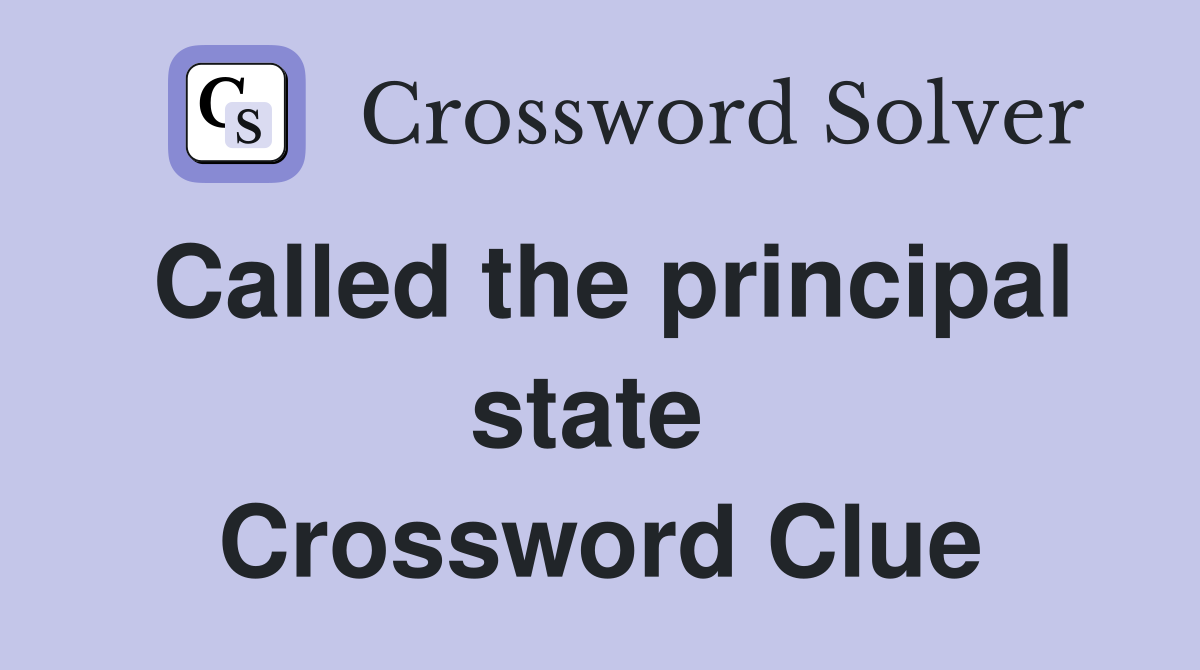 Called the principal state  Crossword Clue