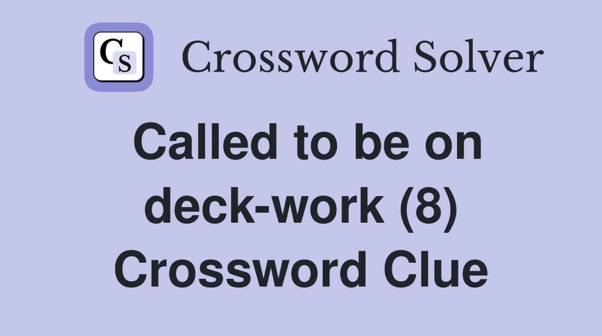 Called to be on deck-work (8) Crossword Clue
