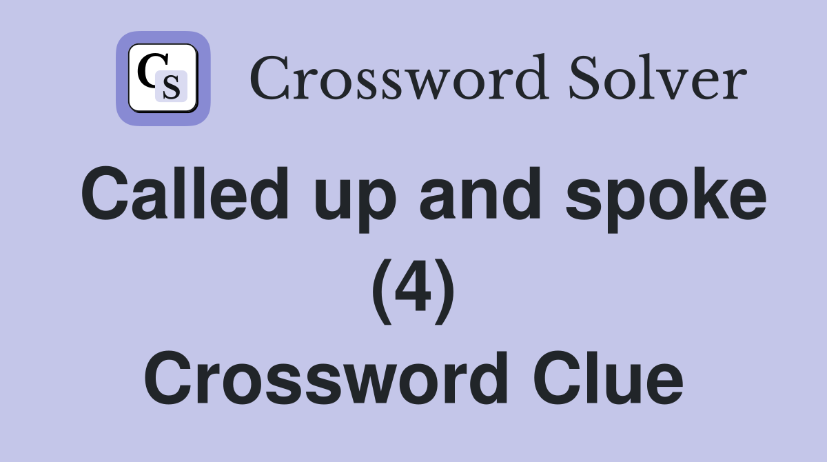 Called up and spoke (4) Crossword Clue