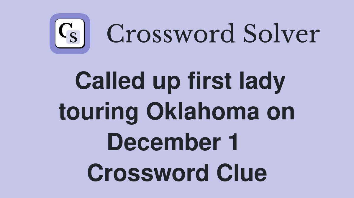 Called up first lady touring Oklahoma on December 1  Crossword Clue