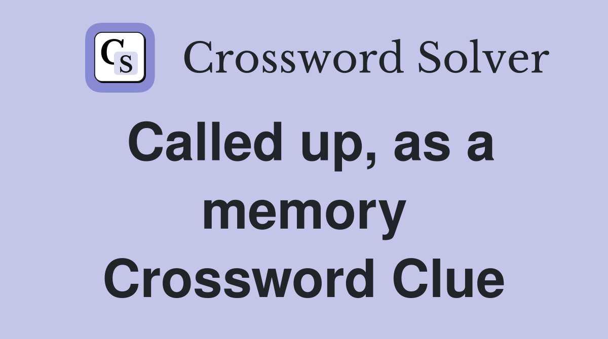 Called up, as a memory Crossword Clue