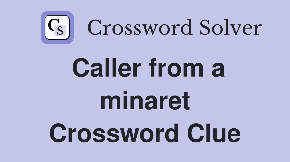 Caller from a minaret Crossword Clue