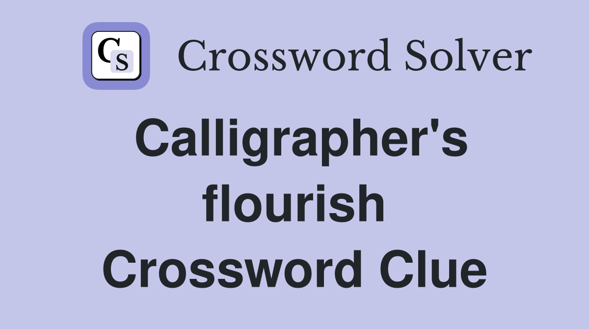 Calligrapher's flourish Crossword Clue
