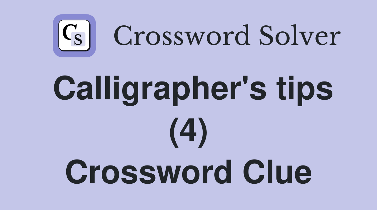 Calligrapher's tips (4) Crossword Clue