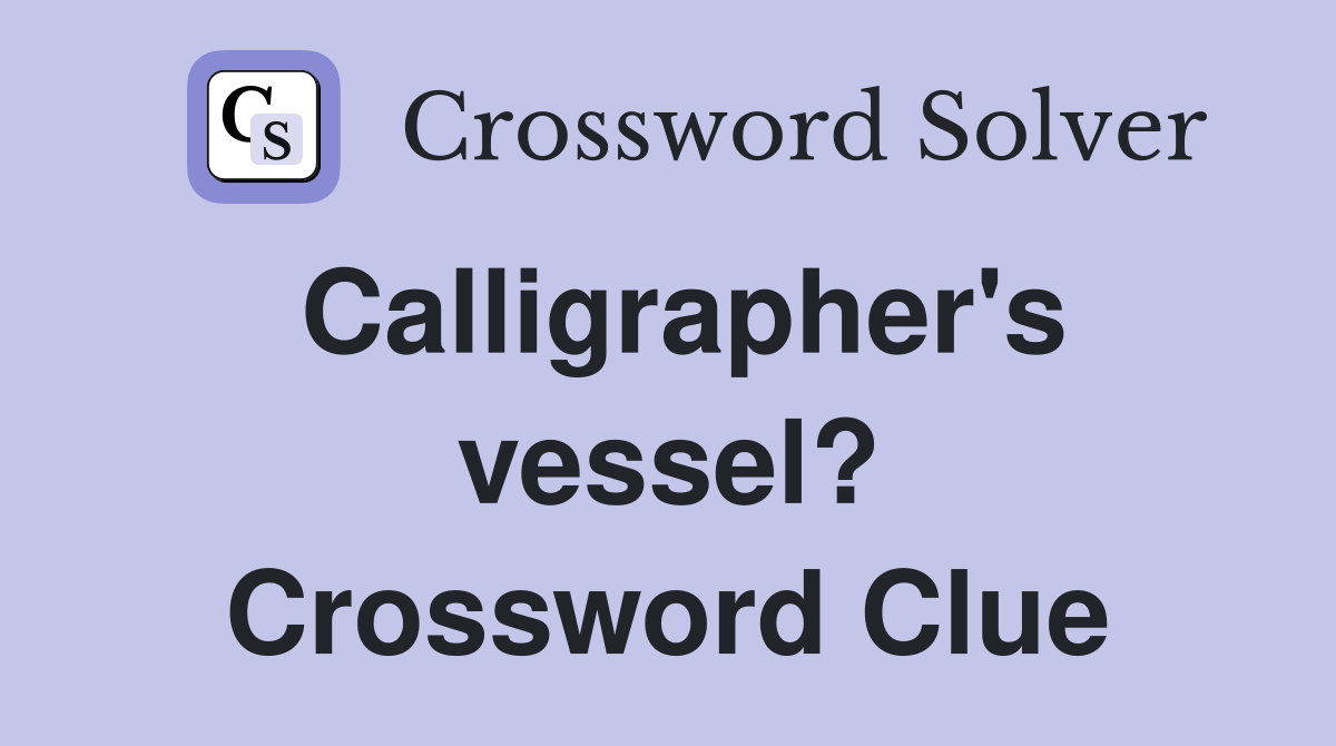 Calligrapher's vessel? Crossword Clue