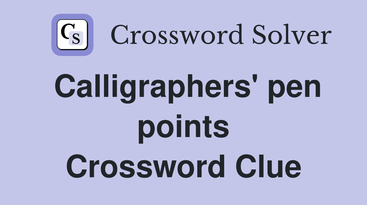 Calligraphers' pen points Crossword Clue