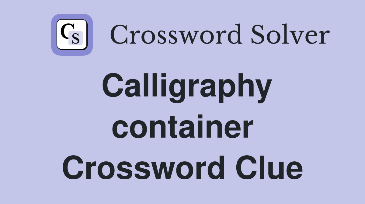 Calligraphy container Crossword Clue