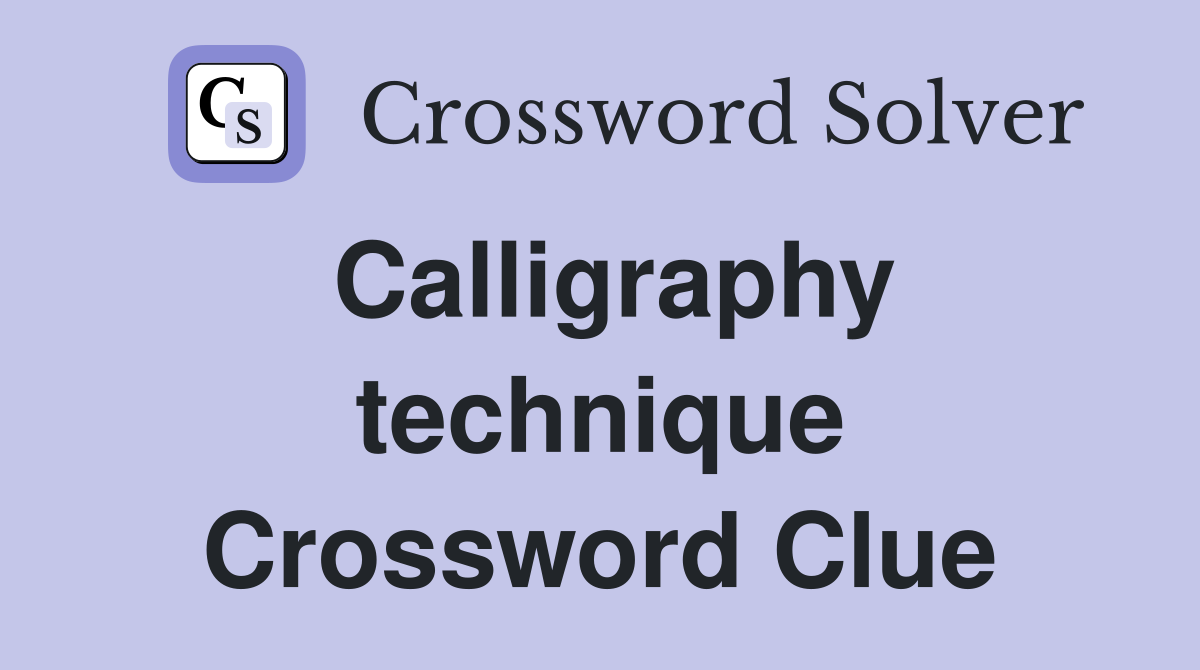 Calligraphy technique Crossword Clue