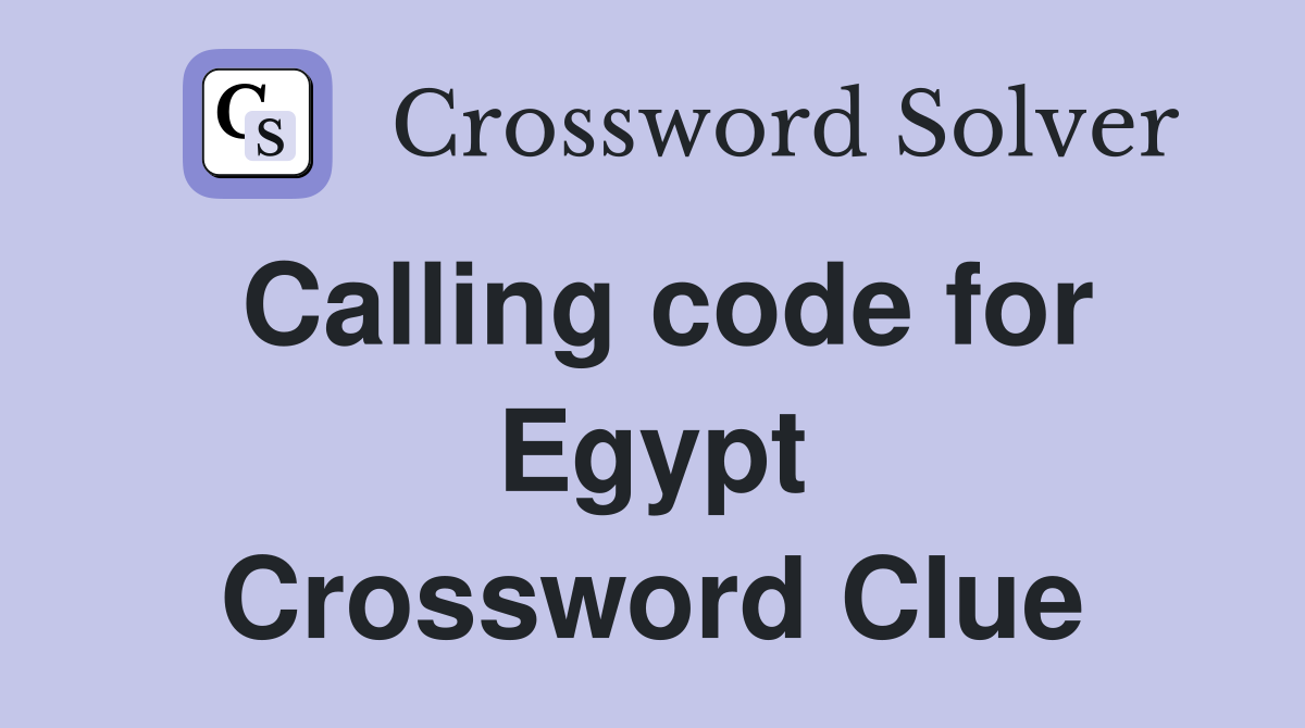 Calling code for Egypt Crossword Clue
