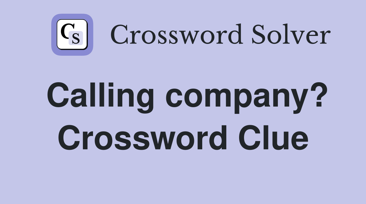 Calling company? Crossword Clue