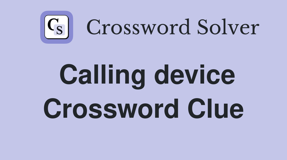 Calling device Crossword Clue