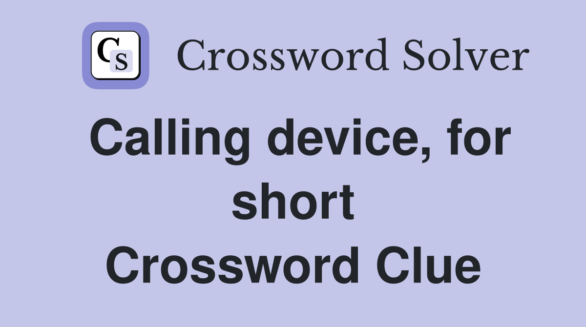 Calling device, for short Crossword Clue