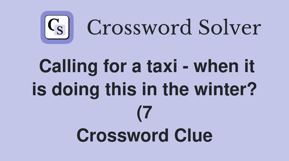 Calling for a taxi when it is doing this in the winter? (7 Calling for a taxi when it is doing this in the winter? (7