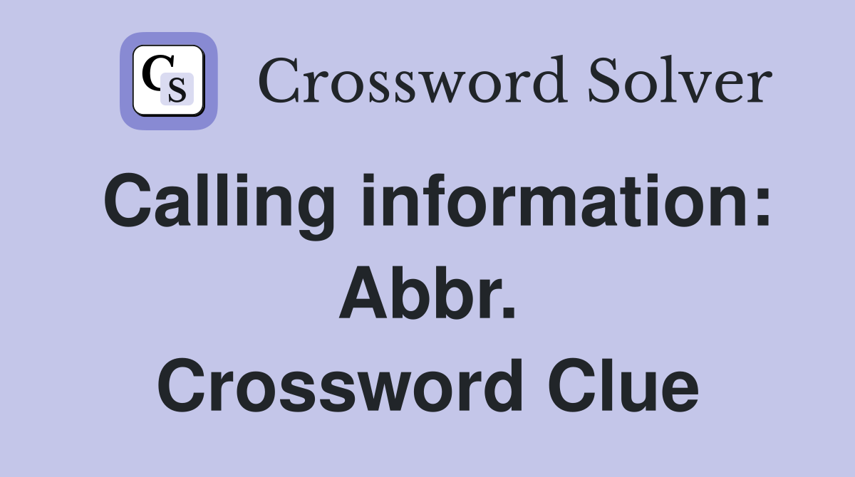 Calling information: Abbr. Crossword Clue