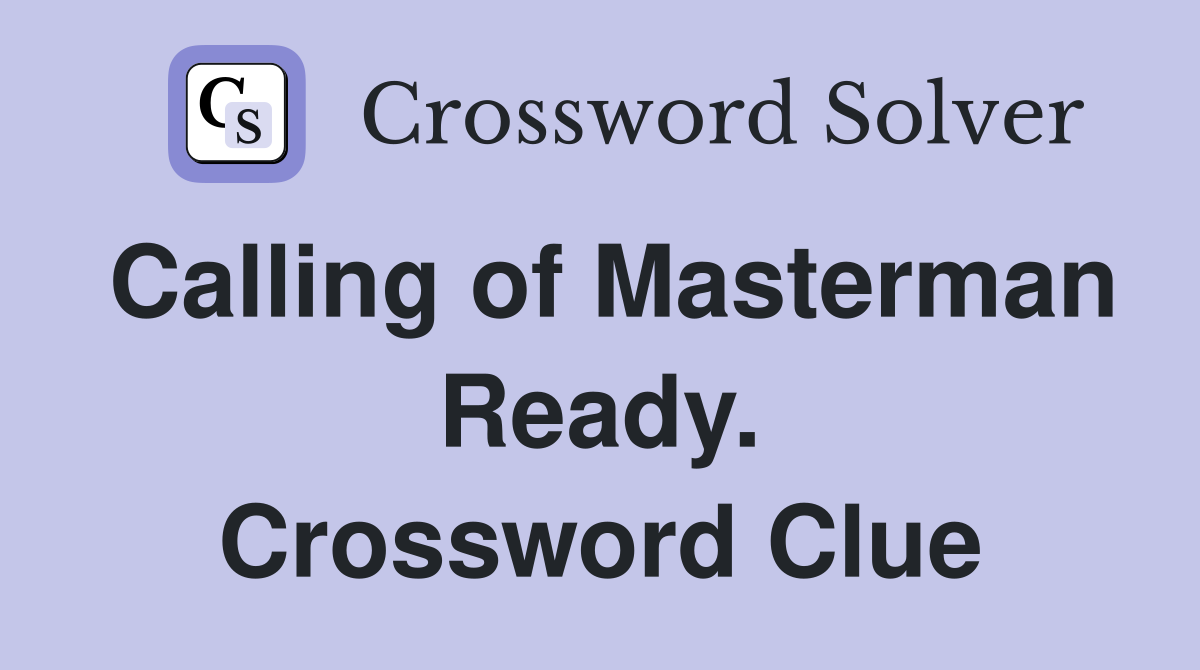 Calling of Masterman Ready. Crossword Clue