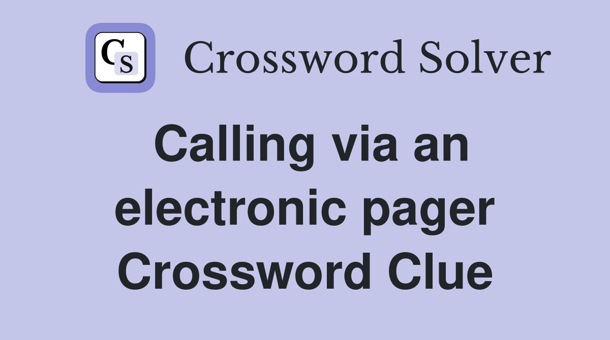 Calling via an electronic pager Crossword Clue