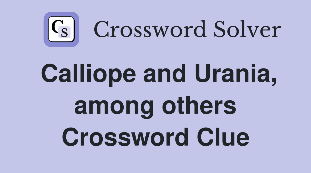 Calliope and Urania, among others Crossword Clue