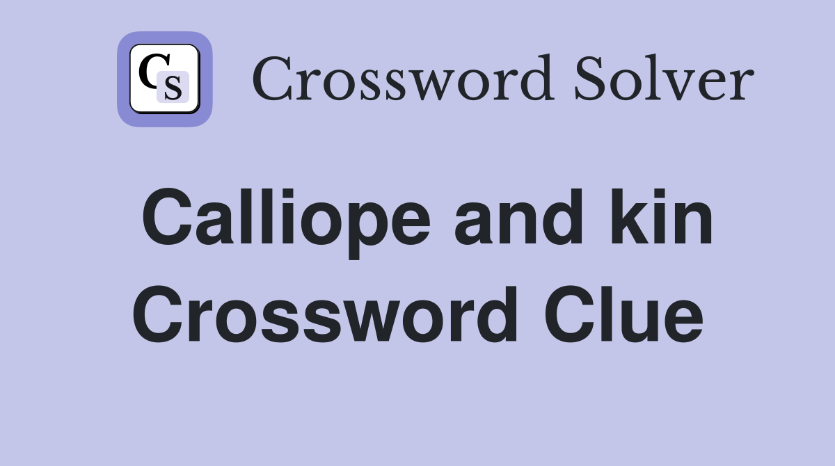 Calliope and kin Crossword Clue